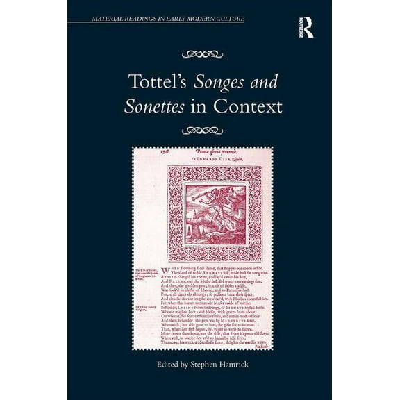 Material Readings in Early Modern Cultur Tottel's Songes and Sonettes in Context, (Hardcover)