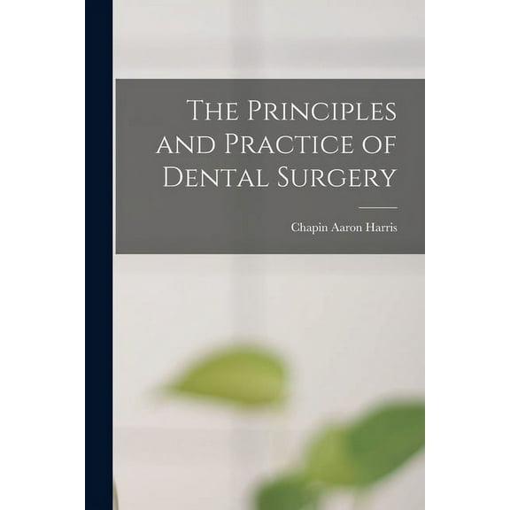 The Principles and Practice of Dental Surgery (Paperback)