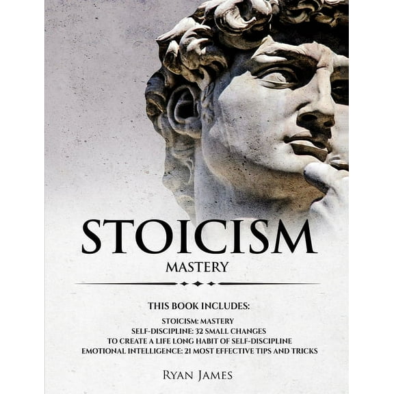 Stoicism: 3 Manuscripts - Mastering the Stoic Way of Life, 32 Small Changes to Create a Life Long Habit of Self-Discipli, (Paperback)