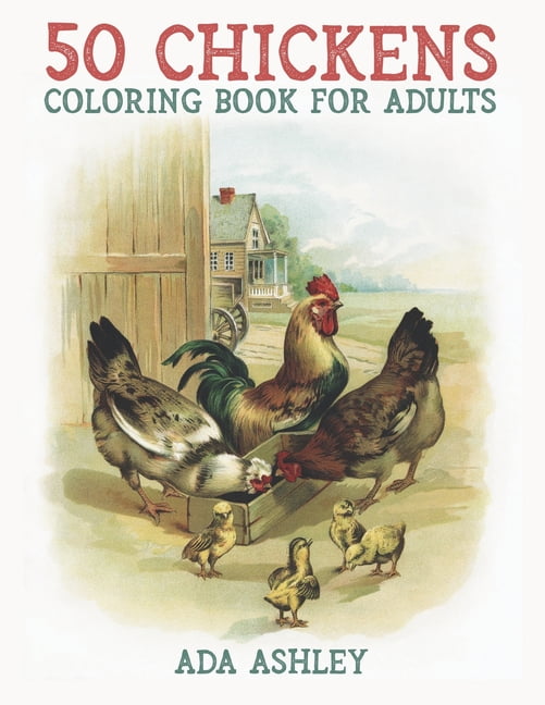 50 Chickens Coloring Book for Adults: 50 Stress Relieving Chicken and