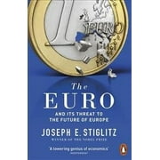 The Euro: And its Threat to the Future of Europe by Joseph Stiglitz 2017 PB NEW