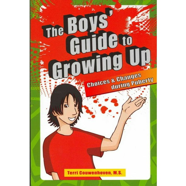 A Guys Guide To Puberty The Boys' Guide to Growing Up : Choices & Changes During Puberty