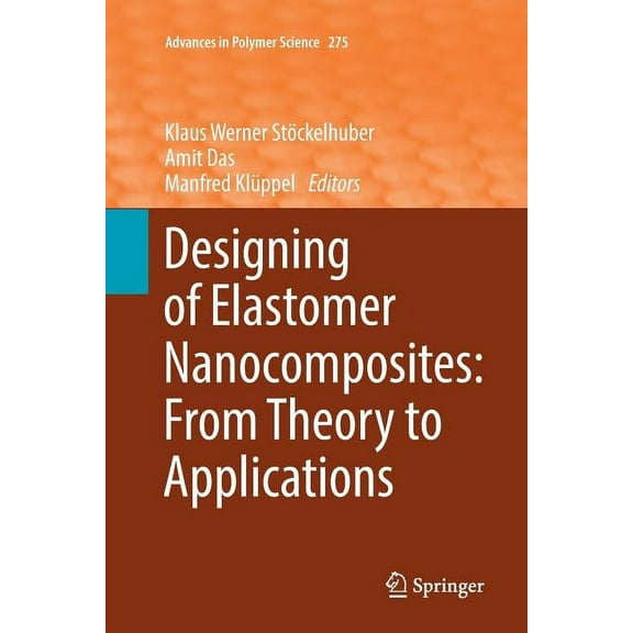 Advances in Polymer Science Designing of Elastomer Nanocomposites: From Theory to Applications, Book 275, (Paperback)