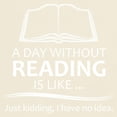 thumbnail image 3 of CafePress - Book Lover Gifts A Day Without Reading Is Like.. - Men's Classic Graphic T-Shirt, 3 of 4