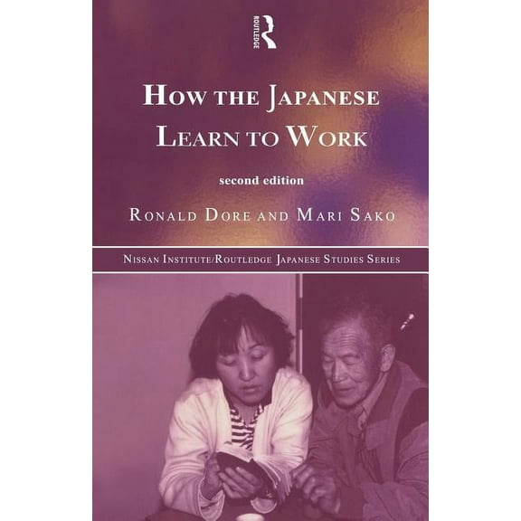 Nissan Institute/Routledge Japanese Stud How the Japanese Learn to Work, (Paperback)