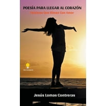 PoesÃ­a para llegar al corazÃ³n: Palabras que riman con el amor, (Paperback)