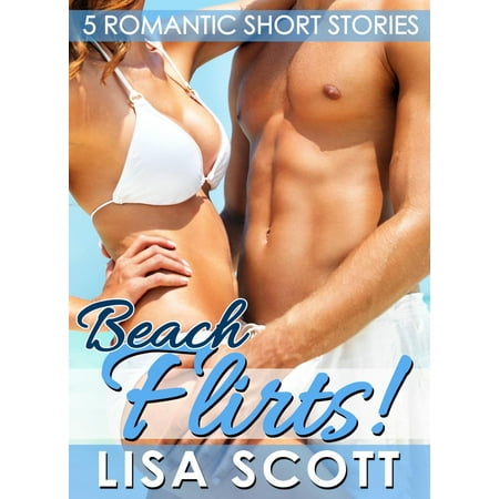 Beach Flirts! 5 Romantic Short Stories - eBook (The Best Way To Flirt With A Guy)