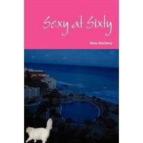Sexy at Sixty (Paperback)