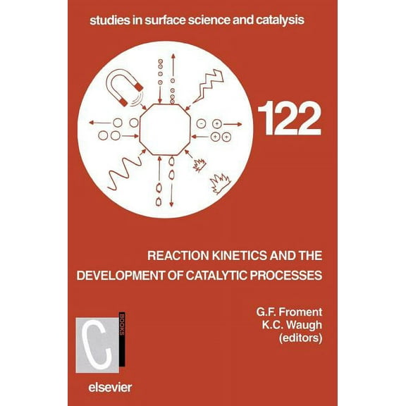 Studies in Surface Science and Catalysis Reaction Kinetics and the Development of Catalytic Processes: Proceedings of the International Symposium, Brugge, Belgiu, Book 122, (Hardcover)