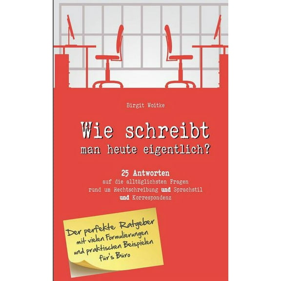 Wie schreibt man heute eigentlich?: 25 Antworten auf die alltÃ¤glichsten Fragen rund um Rechtschreibung, Sprachstil und K, (Paperback)