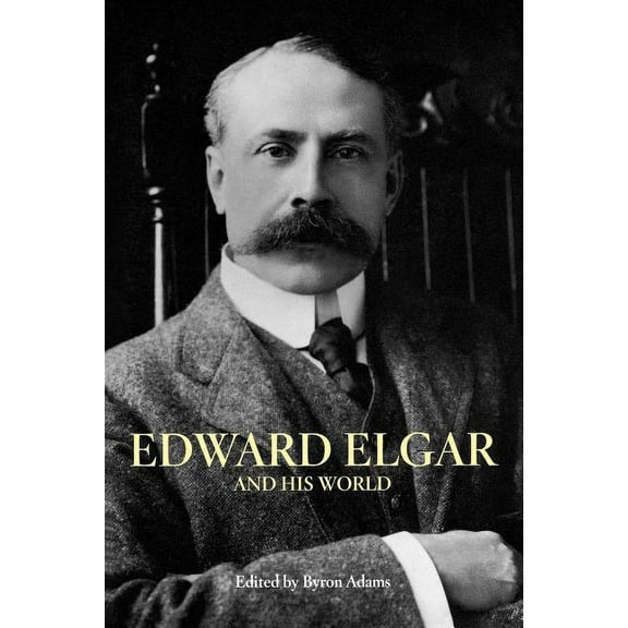 Bard Music Festival Edward Elgar and His World, Book 18, (Paperback)