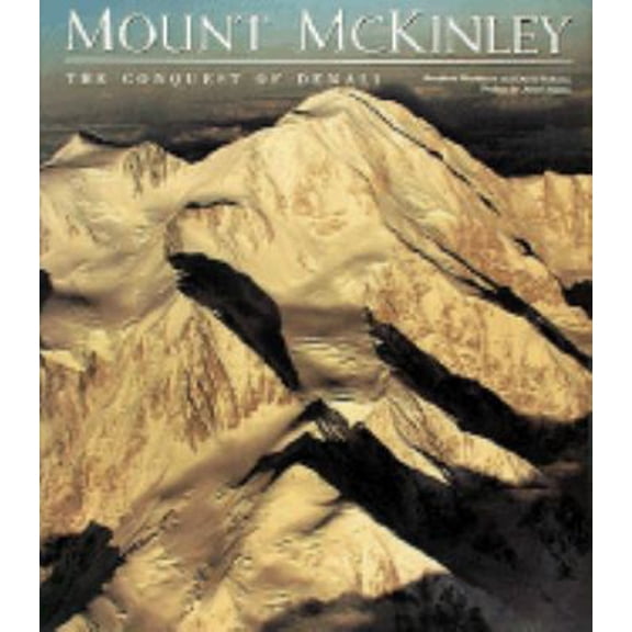 Pre-Owned Mount McKinley: The Conquest of Denali (Hardcover) 0810936119 9780810936119