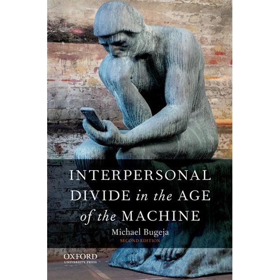 Interpersonal Divide in the Age of the Machine, (Paperback)