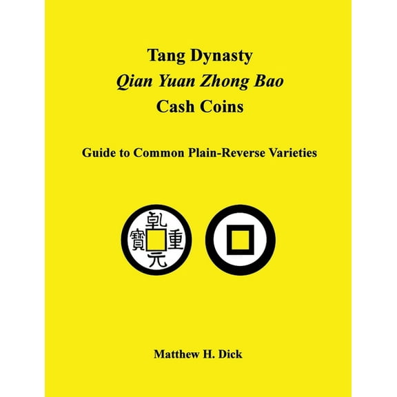 Tang Dynasty Qian Yuan Zhong Bao Cash Coins: Guide to Common Plain-Reverse Varieties (Paperback)