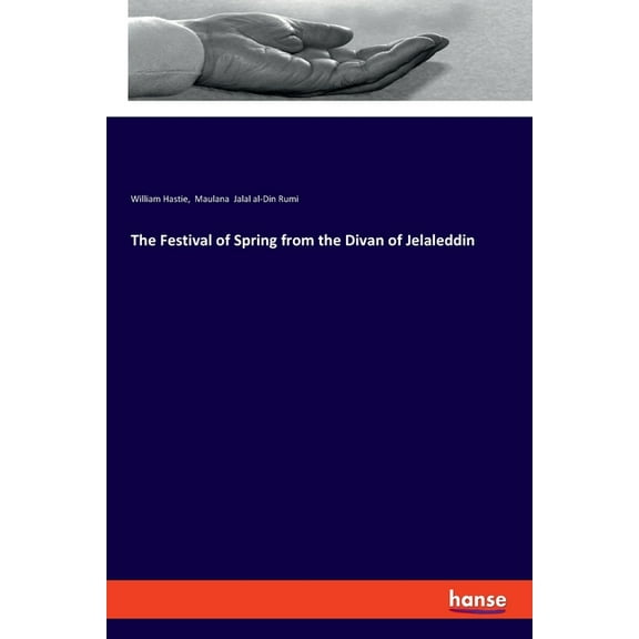 The Festival of Spring from the Divan of Jelaleddin, (Paperback)