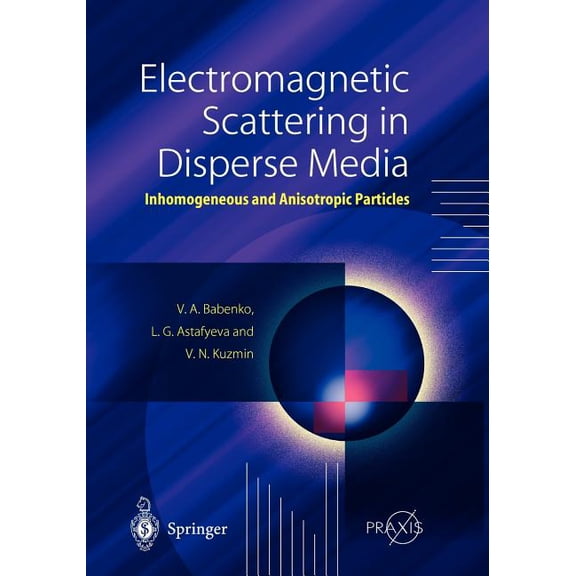 Electromagnetic Scattering in Disperse Media: Inhomogeneous and Anisotropic Particles, (Paperback)
