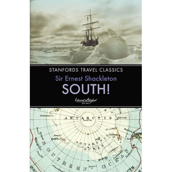 Stanfords Travel Classics: South! : The Story of Shackleton's Last Expedition 1914-1917 (Edition 3) (Paperback)