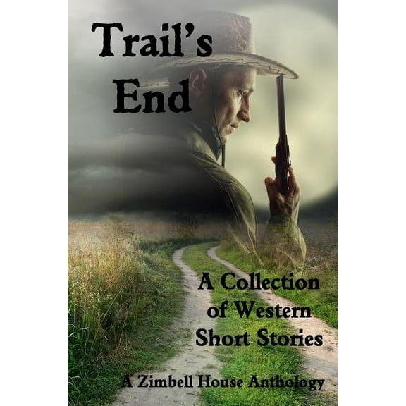 Trail's End: A Collection of Western Short Stories, (Paperback)