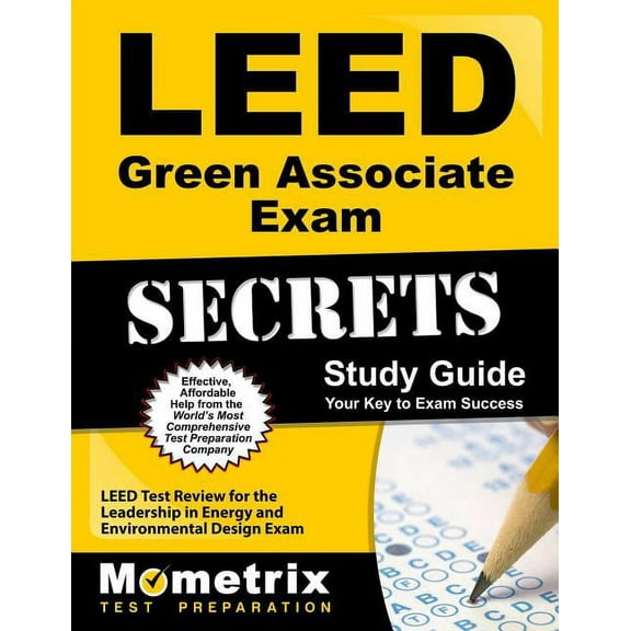 Mometrix Secrets Study Guides: Leed Green Associate Exam Secrets Study Guide : Leed Test Review for the Leadership in Energy and Environmental Design Exam (Paperback)
