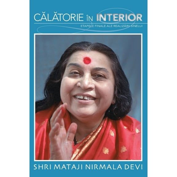 Călătorie în Interior: Etapele finale ale Realizării Sinelui, (Paperback)