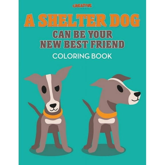 A Shelter Dog Can Be Your New Best Friend Coloring Book (Paperback)