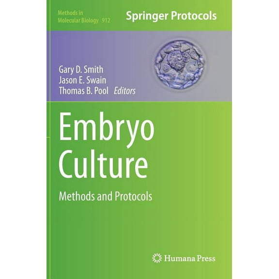 Methods in Molecular Biology Embryo Culture: Methods and Protocols, Book 912, (Hardcover)