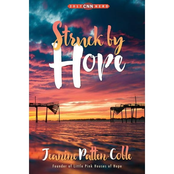 Struck by Hope: The True Story of Answering God's Call and the Creation of Little Pink Houses of Hope, (Paperback)