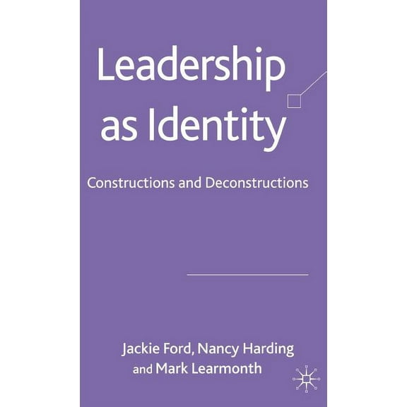 Leadership as Identity: Constructions and Deconstructions, (Hardcover)
