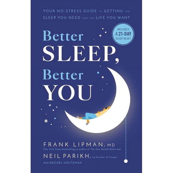 Better Sleep, Better You: Your No-Stress Guide for Getting the Sleep You Need and the Life You Want, (Hardcover)