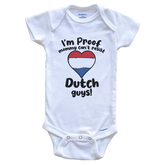 I'm Proof Mommy Can't Resist Dutch Guys Baby Bodysuit