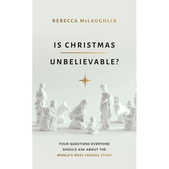 Pre-Owned Is Christmas Unbelievable?: Four Questions Everyone Should Ask about the World's Most Famous Story (Paperback) 1784986402 9781784986407