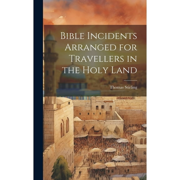 Bible Incidents Arranged for Travellers in the Holy Land (Hardcover)