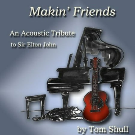 Makin' Friends: Acoustic Tribute to Sir Elton (The Best Of Elton John Collection 2019)