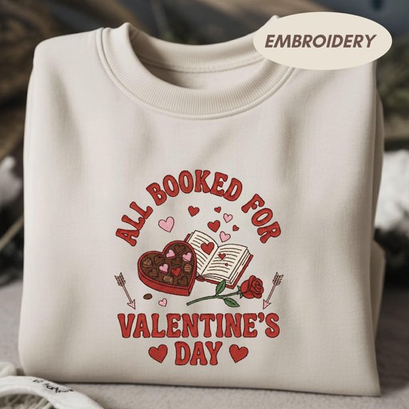 Embroidered All Booked For Valentines Sweatshirt, Valentines Day Outfit, Book Lover Gift