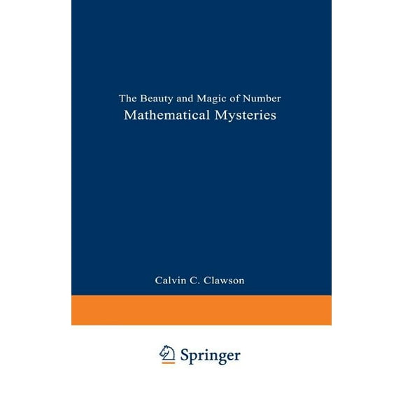 Mathematical Mysteries: The Beauty and Magic of Numbers, (Paperback)