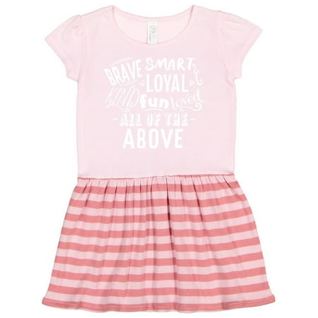 

Inktastic Brave Smart Loyal Kind Fun Loved All of the Above Gift Toddler Girl Dress