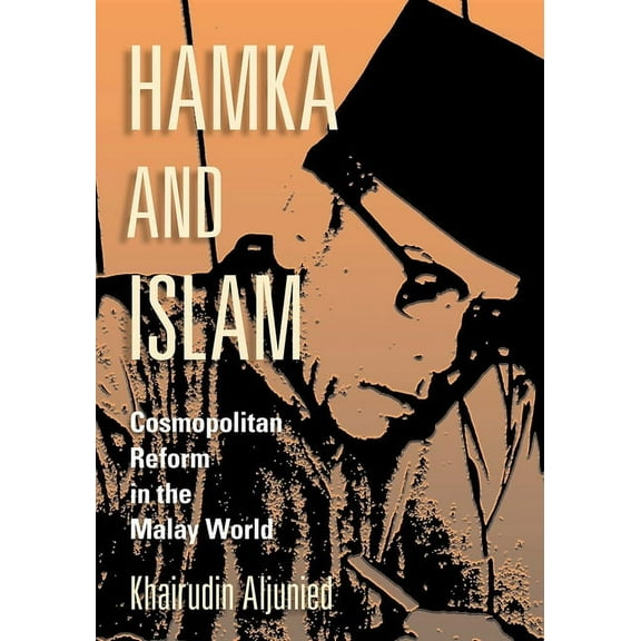 Hamka and Islam: Cosmopolitan Reform in the Malay World, (Hardcover)