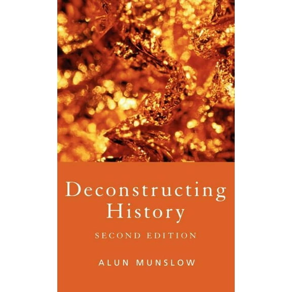 Deconstructing History, (Hardcover)