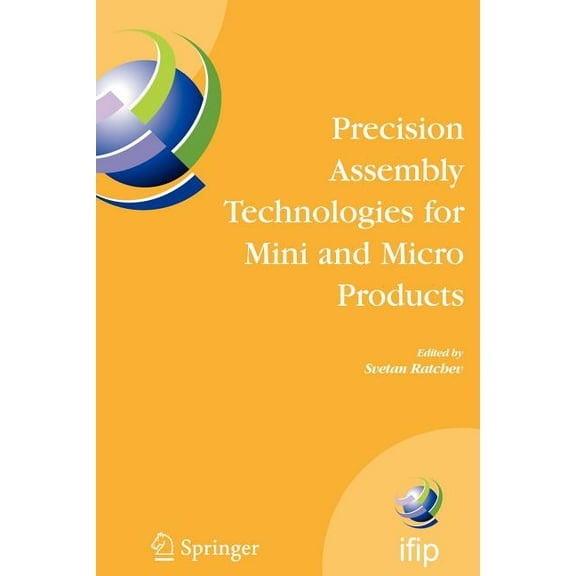 IFIP Advances in Information and Communi Precision Assembly Technologies for Mini and Micro Products: Proceedings of the Ifip Tc5 Wg5.5 Third International Preci, Book 198, (Paperback)