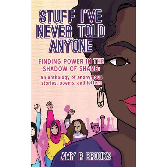 Stuff I've Never Told Anyone: Finding Power in the Shadow of Shame (Paperback)