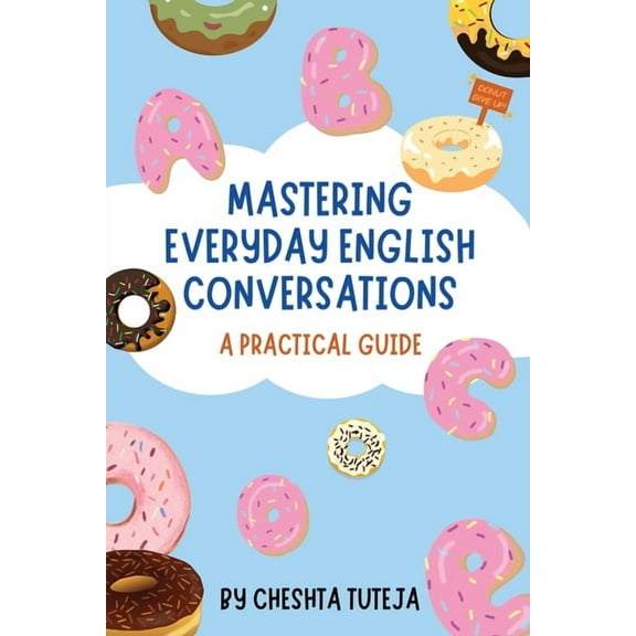 Mastering Everyday English Conversations: A Practical Guide, (Paperback)