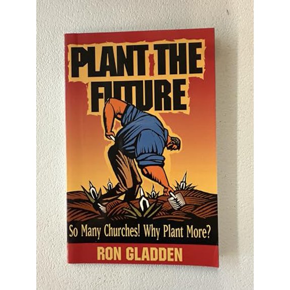 Pre-Owned Plant the future: So many churches, why plant more?, 9781578470709, 1578470706, Paperback, First Edition edition