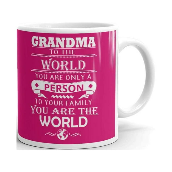 Grandma To The World Only A Person Coffee Tea Ceramic Mug Office Work Cup Gift 11oz