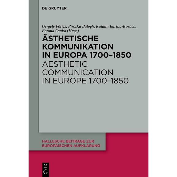 Hallesche BeitrÃ¤ge Zur EuropÃ¤ischen Aufk Ãsthetische Kommunikation in Europa 1700-1850 / Aesthetic Communication in Europe 1700-1850, Book 74, (Hardcover)