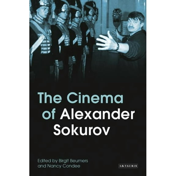 Kino - The Russian and Soviet Cinema The Cinema of Alexander Sokurov, (Paperback)
