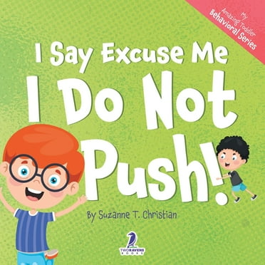 My Amazing Toddler Behavioral: I Say Excuse Me. I Do Not Push!: An Affirmation-Themed Toddler Book About Not Pushing (Ages 2-4) (Paperback)(Large Print)