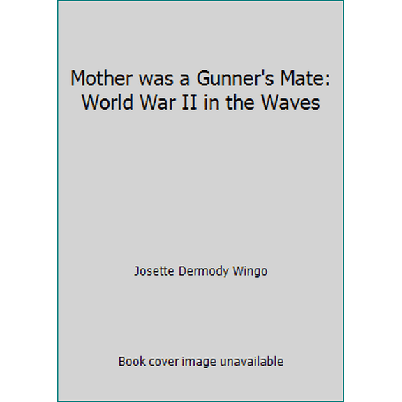 Pre-Owned Mother was a Gunner's Mate: World War II in the Waves (Hardcover) 1557509247 9781557509246