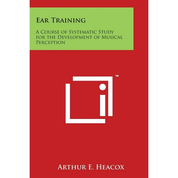 Ear Training: A Course of Systematic Study for the Development of Musical Perception (Paperback)