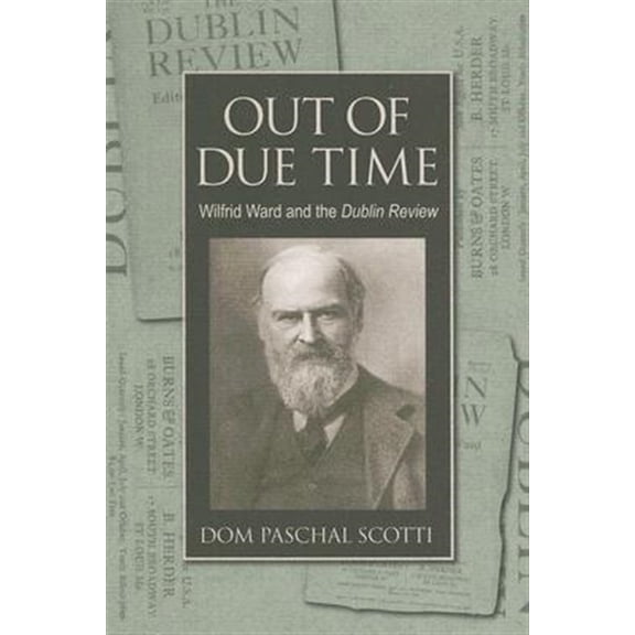 Pre-Owned Out of Due Time Wilfrid Ward and the Dublin Review (Hardcover)