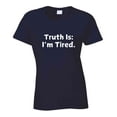thumbnail image 6 of Truth Is: I'm Tired - Statement Shirt, 6 of 17
